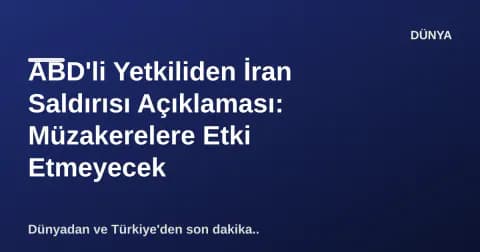 ABD'li Yetkiliden İran Saldırısı Açıklaması: Müzakerelere Etki Etmeyecek ABD'li Yetkiliden İran Saldırısı Açıklaması: Müzakerelere Etki Etmeyecek