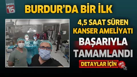 Burdur'da Sağlıkta Yeni Dönem: Kanser Cerrahisinde Kritik Başarı Burdur'da Sağlıkta Yeni Dönem: Kanser Cerrahisinde Kritik Başarı