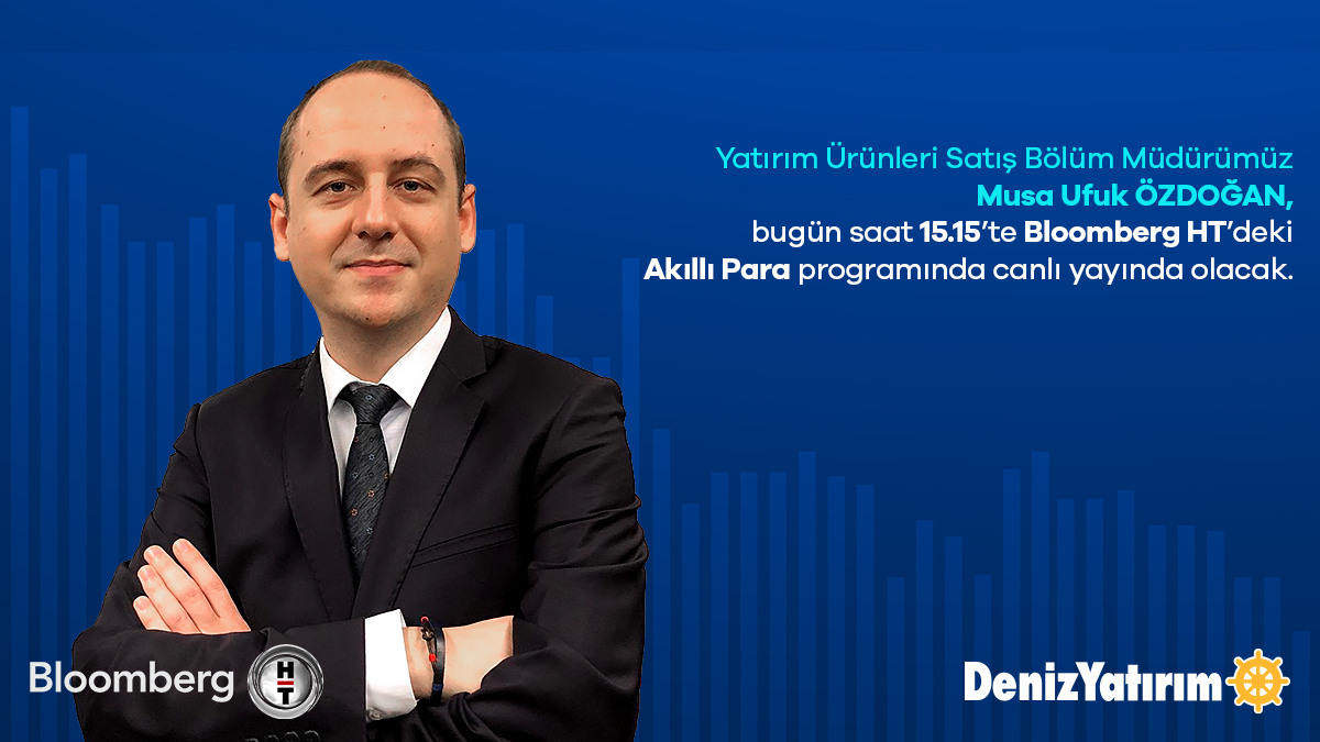 Deniz Yatırım'ın Yatırım Ürünleri Satış Bölüm Müdürü Fed Toplantısı Hakkında Değerlendirme Yapacak