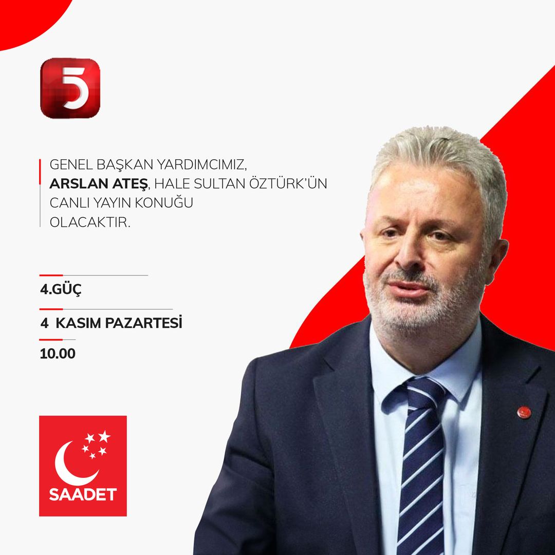 Saadet Partisi Genel Başkan Yardımcısı Arslan Ateş, '4. Güç' Programında Konuk Olacak